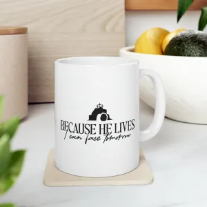 Because He Lives 11oz Mug