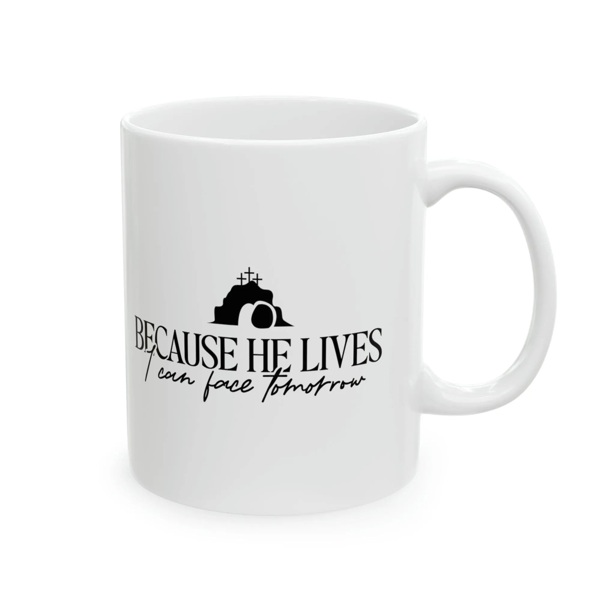 Because He Lives 11oz Mug