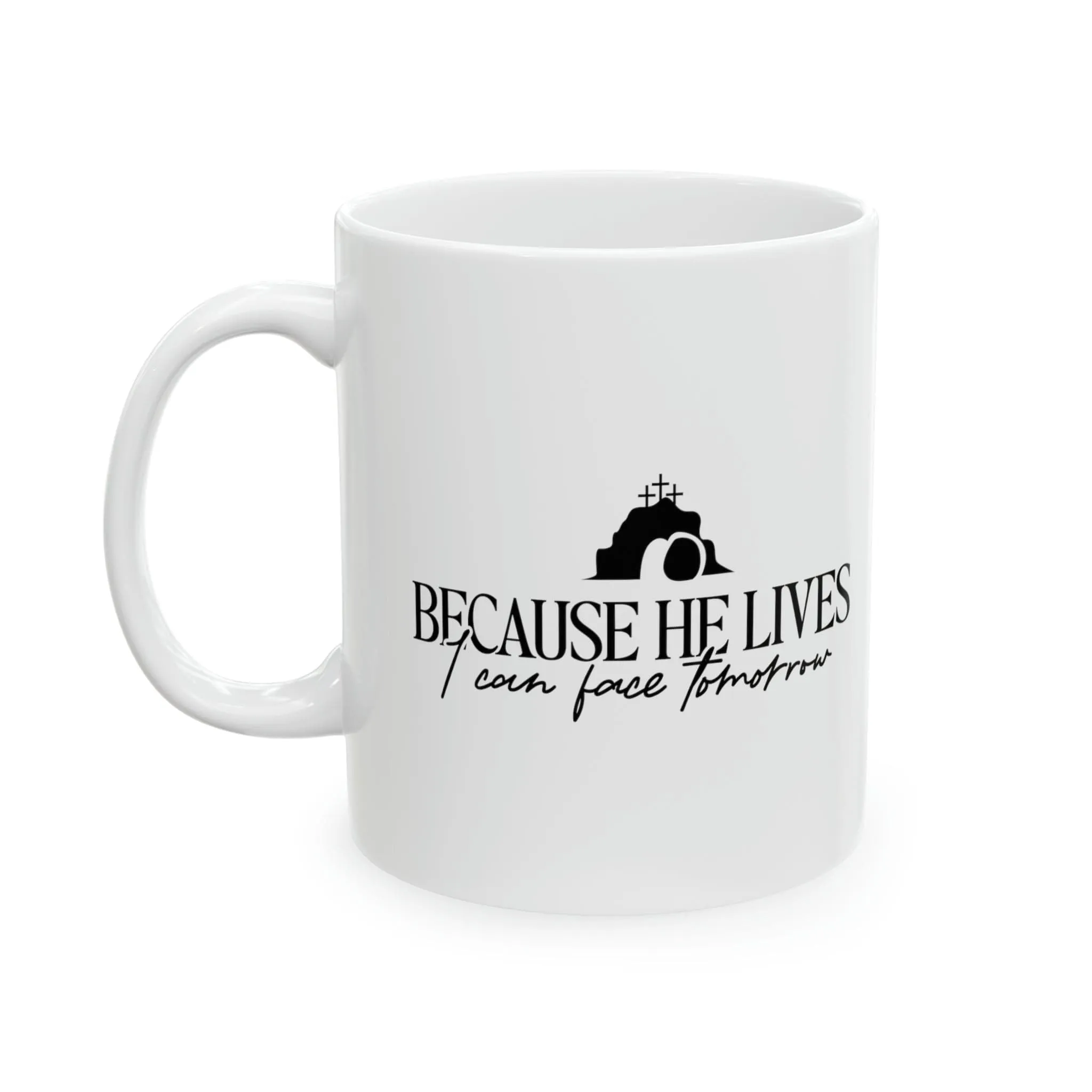 Because He Lives 11oz Mug