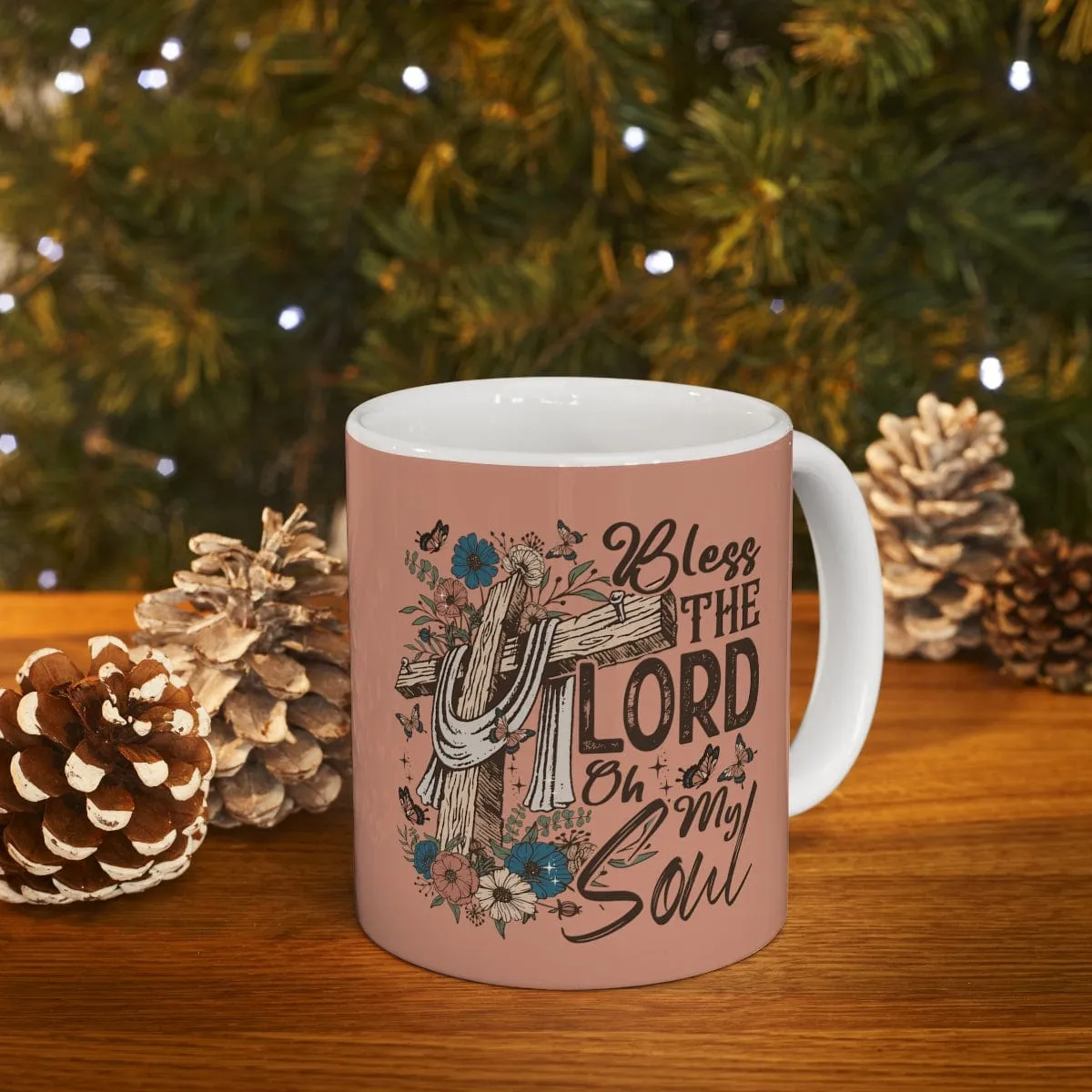 Bless The Lord Oh My Soul 11oz Mug